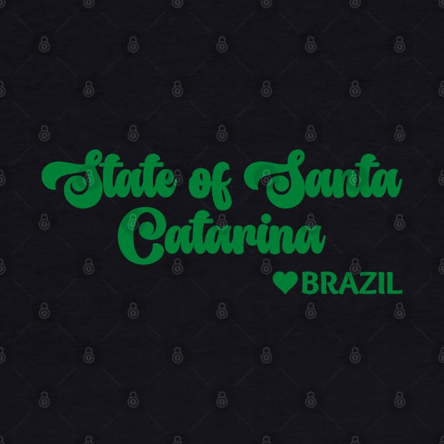 State of Santa Catarina: Eu amo o Brasil - I love Brazil by teezeedy
